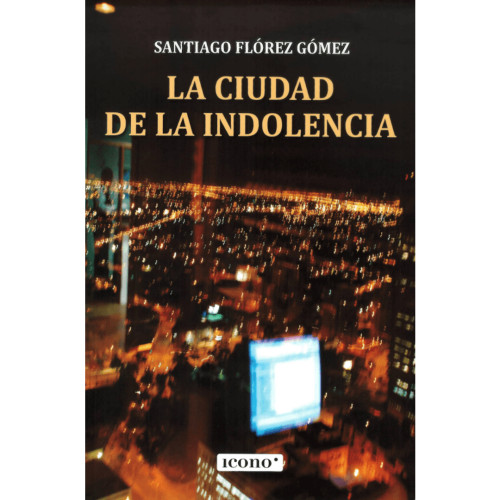 CIUDAD DE LA INDOLENCIA