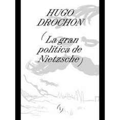 _GRAN POLITICA DE NIETZSCHE LA_