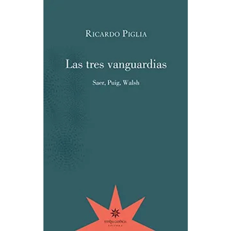 TRES VANGUARDIAS. SAER PUIG WALSH LAS