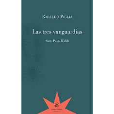 TRES VANGUARDIAS. SAER PUIG WALSH LAS