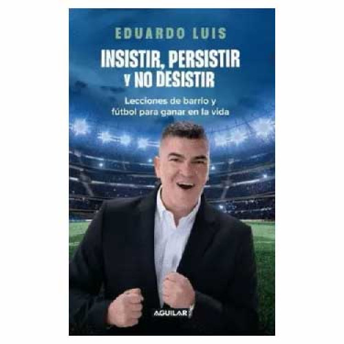 INSISTIR PERSISTIR Y NO DESISTIR