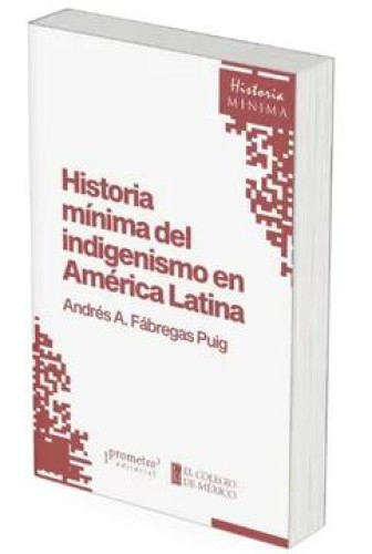 HISTORIA MINIMA DEL INDIGENISMO