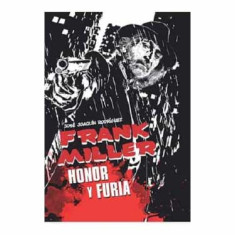 FRANK MILLER. HONOR Y FURIA