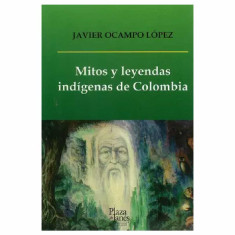 MITOS Y LEYENDAS INDIGENAS DE COLOMBIA