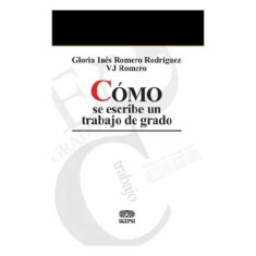 COMO SE ESCRIBE UN TRABAJO DE GRADO