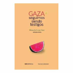 GAZA SEGUIMOS SIENDO TESTIGOS
