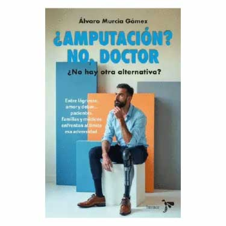 AMPUTACIÓN? NO DOCTOR ¿NO HAY OTRA?