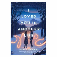 I LOVED YOU ANOTHER LIFE
