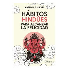 HABITOS HINDUES PARA ALCANZAR LA FELICID