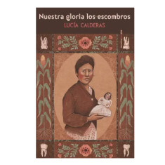 NUESTRA GLORIA LOS ESCOMBROS