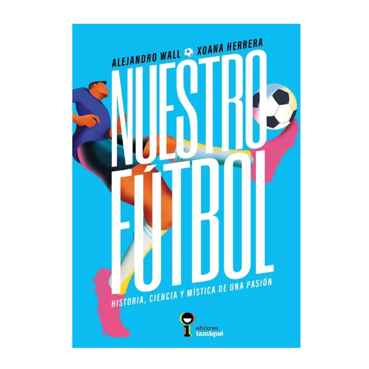 NUESTRO FÚTBOL HISTORIA CIENCIA MÍSTICA